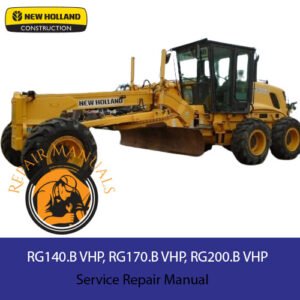 Comprehensive service manual for New Holland RG140.B, RG170.B, and RG200.B VHP motor graders