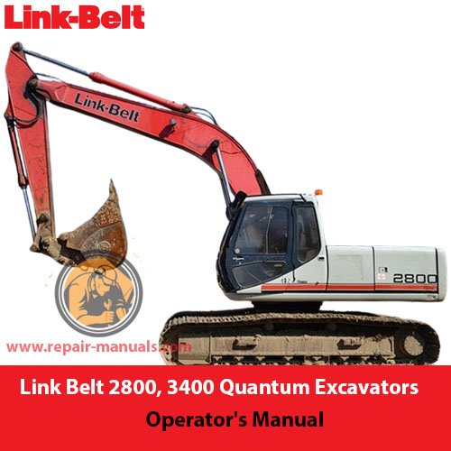 Operator's manual for Link Belt 2800 and 3400 Quantum Excavators, detailing usage and maintenance instructions