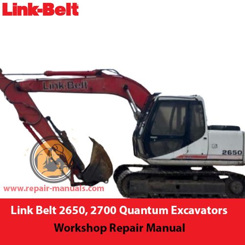 Workshop repair manual for Link Belt 2650 and 2700 Quantum Excavators, detailing maintenance and repair procedures