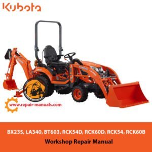 Workshop repair manual for Kubota BX23S, LA340, BT603, RCK54D, RCK60D, RCK54, and RCK60B tractors