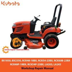 Comprehensive repair manual for Kubota BX1850, BX2350 tractors and RCK mower models, including maintenance instructions