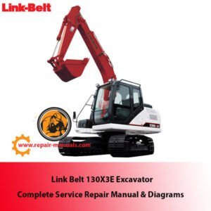 Complete service repair manual for Link Belt 130X3E Excavator, including diagrams and instructions for effective maintenance
