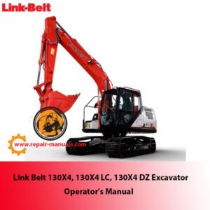 Operator's manual for Link Belt 130X4, 130X4 LC, and 130X4 DZ excavators, detailing usage and maintenance instructions