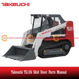 Takeuchi TL126 Skid Steer Parts Manual with diagrams and specifications for efficient maintenance and part identification