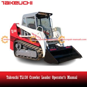 Operator's Manual for Takeuchi TL130 Crawler Loader, showcasing the machine's features and operational guidelines