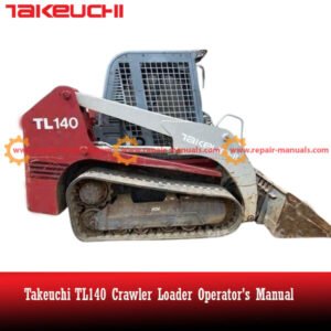 Operator's Manual for Takeuchi TL140 Crawler Loader, showcasing the machine's features and operational guidelines