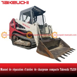 Comprehensive repair manual for the Takeuchi TL220 Skid Steer Loader
