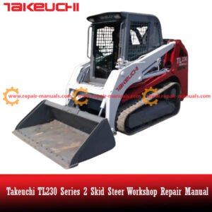 Takeuchi TL230 Series 2 Skid Steer Workshop Repair Manual, displaying technical illustrations and essential repair guidelines