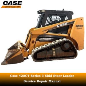 Service repair manual for Case 420CT Series 3 Skid Steer Loader, detailing maintenance and troubleshooting procedures