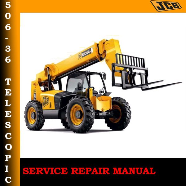 Comprehensive service manual for JCB 506-36 telescopic handler, covering repair and maintenance guidelines