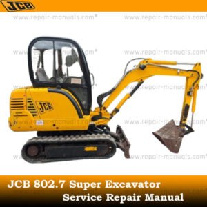 JCB 802.7 Super Excavator Service Repair Manual, displaying the model and essential service information