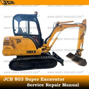 JCB 803 Super Excavator Service Repair Manual cover featuring the excavator and technical illustrations