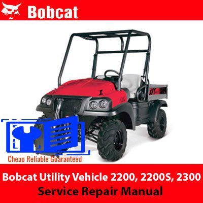 Bobcat Utility Vehicle 2200 Bobcat Utility Vehicle 2200S Bobcat Utility Vehicle 2300