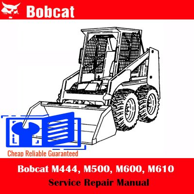 Bobcat M444 SkidSteer Bobcat M500 SkidSteer Bobcat M600 SkidSteer Bobcat M610 SkidSteer