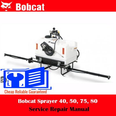 Bobcat Sprayer 40 Bobcat Sprayer 50 Bobcat Sprayer 75 Bobcat Sprayer 80