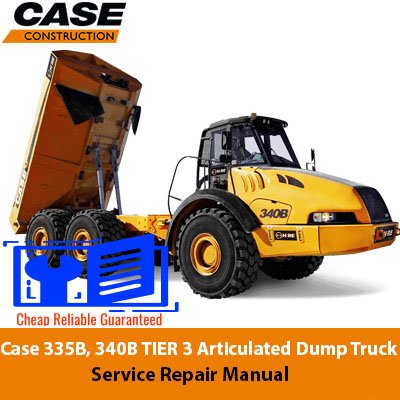 Case 335B TIER 3 Articulated Dump Truck Case 340B TIER 3 Articulated Dump Truck