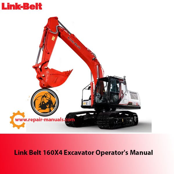 Comprehensive operator's manual for the Link Belt 160X4 Excavator