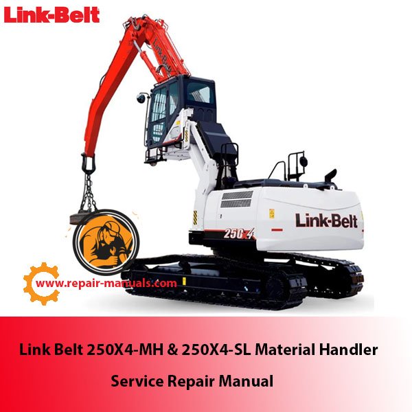 Comprehensive service manual for Link Belt 250X4-MH & 250X4-SL material handlers