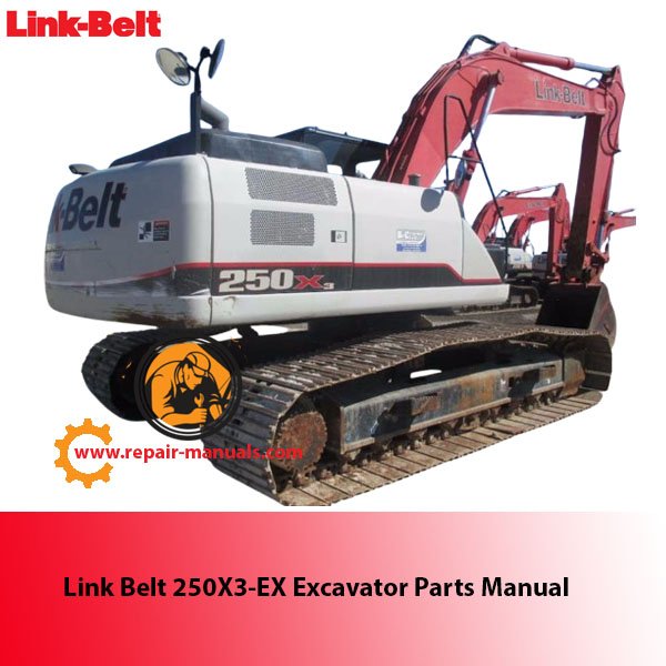 Detailed parts manual for Link Belt 250X3-EX excavator
