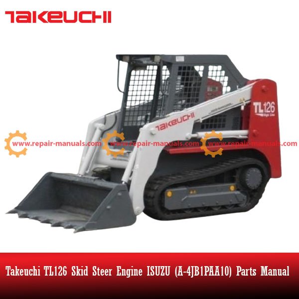 Parts manual for Takeuchi TL126 Skid Steer featuring ISUZU A-4JB1PAA10 engine specifications and components