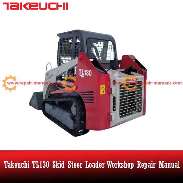 Workshop repair manual for Takeuchi TL130 Skid Steer Loader