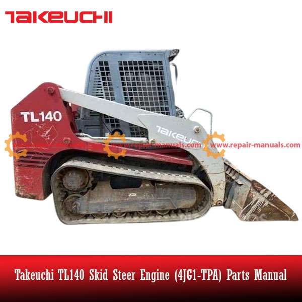 Comprehensive parts manual for Takeuchi TL140 Skid Steer Engine 4JG1-TPA
