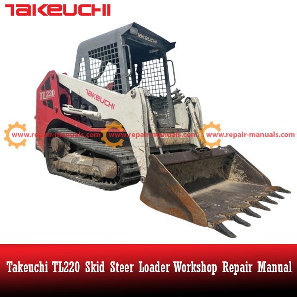 Comprehensive repair manual for the Takeuchi TL220 Skid Steer Loader
