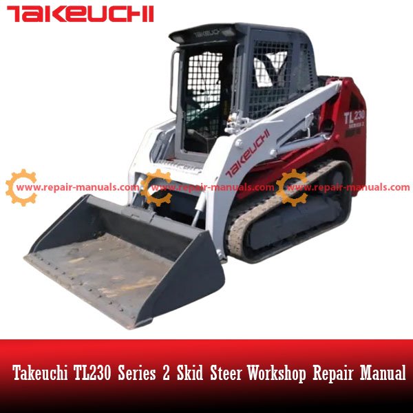 Takeuchi TL230 Series 2 Skid Steer Workshop Repair Manual