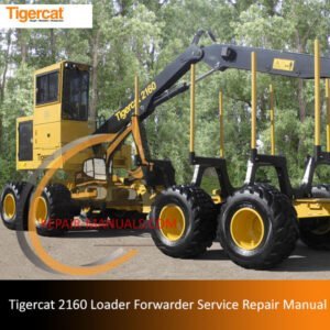Service repair manual for Tigercat 2160 Loader Forwarder, detailing maintenance and troubleshooting procedures
