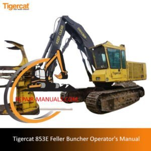 Tigercat 853E Feller Buncher Operator's Manual cover featuring the machine and safety instructions
