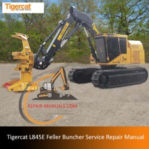 Service repair manual for the Tigercat L845E Feller Buncher, detailing maintenance and troubleshooting procedures