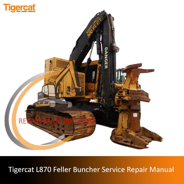 Tigercat L870 Feller Buncher Service Repair Manual cover featuring the machine and technical illustrations