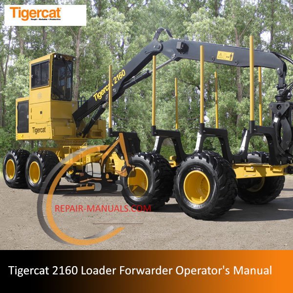 Operator's manual for the Tigercat 2160 Loader Forwarder, detailing usage, maintenance, and safety procedures