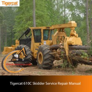 Tigercat 610C Skidder Service Repair Manual cover featuring detailed diagrams and maintenance instructions