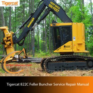 Tigercat 822C Feller Buncher Service Repair Manual cover featuring the machine and technical illustrations