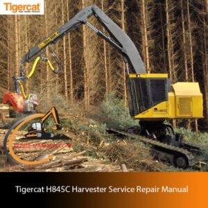Cover of the Tigercat H845C Harvester Service Repair Manual, showcasing repair guidelines and technical illustrations