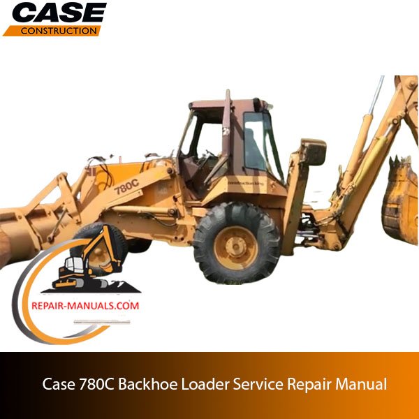 Service repair manual for Case 780C Backhoe Loader, displaying essential repair information and technical illustrations
