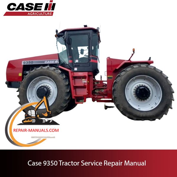 Case 9350 Tractor service repair manual, showcasing essential repair guidelines and diagrams for efficient maintenance
