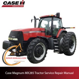 Service manual for Case Magnum MX285 tractor, displaying technical details and repair guidelines