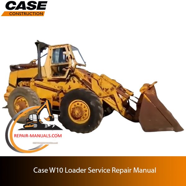 Service repair manual cover for Case W10 Loader, featuring technical illustrations and detailed maintenance instructions