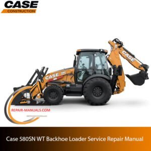 Service manual for Case 580SN WT Backhoe Loader, featuring comprehensive repair and maintenance information