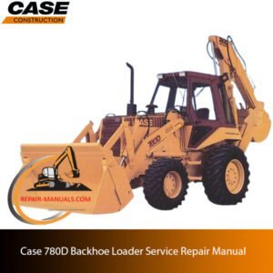 Service repair manual for Case 780D Backhoe Loader, highlighting maintenance procedures and repair techniques