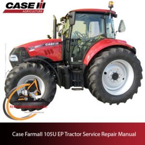 Service manual for Case Farmall 105U EP Tractor, highlighting repair techniques and essential maintenance information
