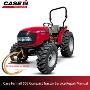 Service manual for Case Farmall 50B Compact Tractor, highlighting repair techniques and essential maintenance tips