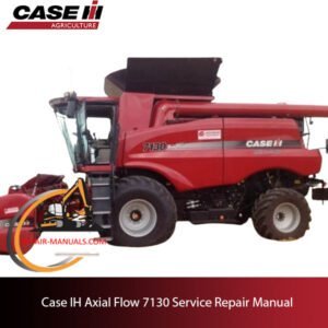 the Service Repair Manual for Case IH Axial Flow 7130, outlining repair instructions and maintenance tips