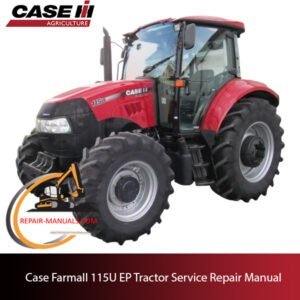 Case Farmall 115U EP Tractor service repair manual, detailing repair procedures and specifications for efficient maintenance