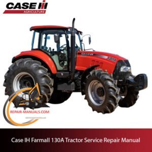 Service repair manual cover for Case IH Farmall 130A tractor, featuring technical illustrations and detailed instructions