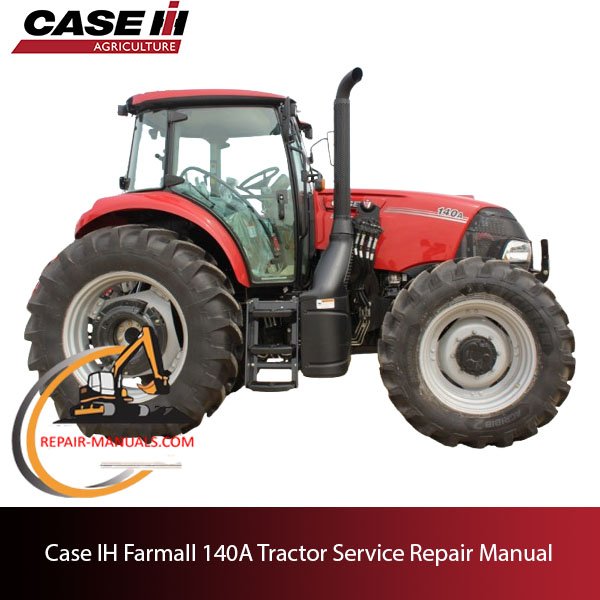 the service repair manual for Case IH Farmall 140A Tractor, highlighting essential repair information and graphics