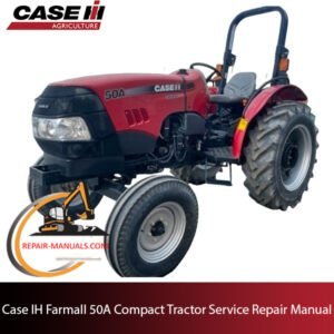 Case IH Farmall 50A Compact Tractor service repair manual, showcasing essential repair instructions and maintenance tips
