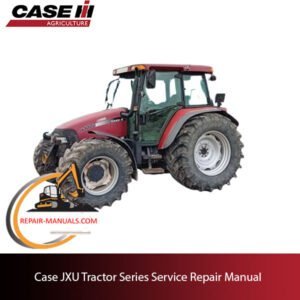 Service repair manual cover for Case JXU Tractor, featuring technical illustrations and detailed maintenance instructions